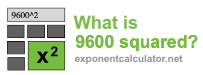What is 9600 squared? 9600 squared